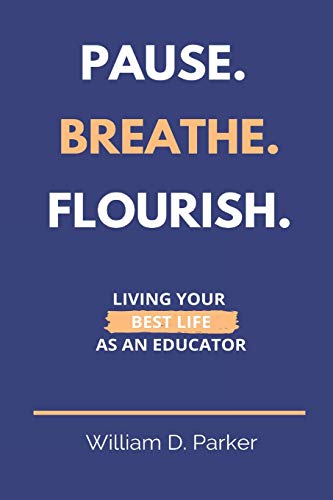 Beispielbild fr Pause. Breathe. Flourish.: Living Your Best Life as an Educator zum Verkauf von BooksRun