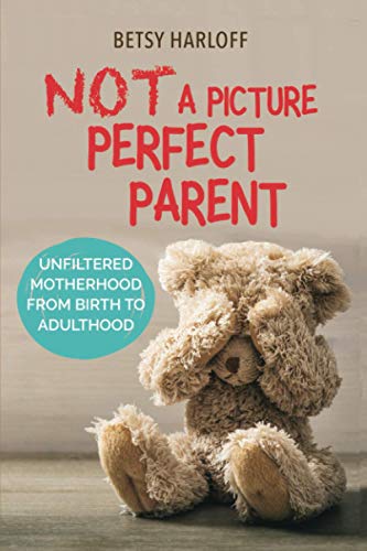 Imagen de archivo de Not a Picture Perfect Parent: Unfiltered Motherhood from Birth to Adulthood a la venta por SecondSale