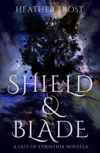 Stock image for Shield and Blade: A Fate of Eyrinthia Novella for sale by GF Books, Inc.