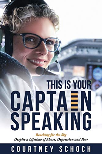 Beispielbild fr This Is Your Captain Speaking: Reaching for the Sky Despite a Lifetime of Abuse, Depression and Fear zum Verkauf von ThriftBooks-Dallas