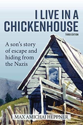 Stock image for I Live in a Chickenhouse: A son's story of escape and hiding from the Nazis (Escape and Hiding: Lessons from the Holocaust) for sale by GF Books, Inc.