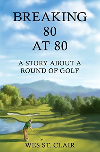 Beispielbild fr Breaking 80 at 80: A Story About a Round of Golf zum Verkauf von BooksRun