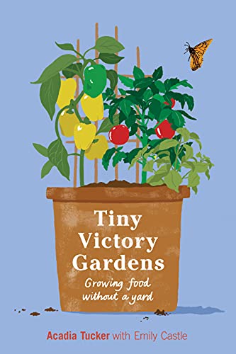 Imagen de archivo de Tiny Victory Gardens: Growing Food Without a Yard (Citizen Gardening) a la venta por Seattle Goodwill