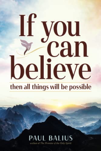 

If You Can Believe: Then all things will be possible