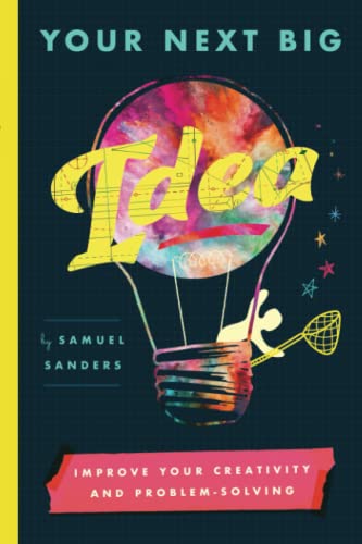 Imagen de archivo de Your Next Big Idea: Improve Your Creativity and Problem-Solving a la venta por Your Online Bookstore