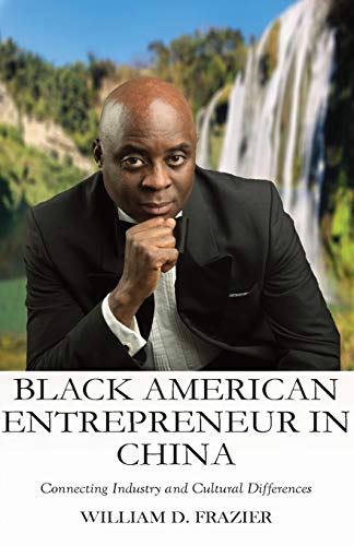 Stock image for Black American Entrepreneur in China: : Connecting Industry and Cultural Differences (Connect the Difference) for sale by Save With Sam