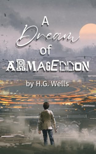 Imagen de archivo de A Dream of Armageddon: An Unabridged Port of Planets Classic by H.G. Wells a la venta por GF Books, Inc.
