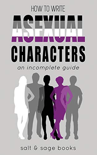 9781734923438: How to Write Asexual Characters: An Incomplete Guide: 2 (Incomplete Guides)