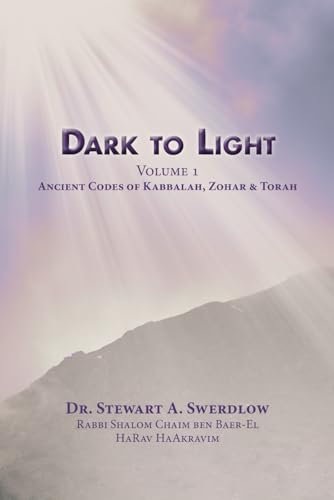 9781734928174: Dark to Light Volume I: Ancient Codes of Torah, Kabbalah & Zohar