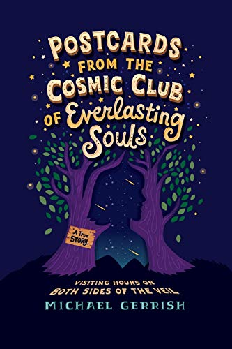 Beispielbild fr Postcards from the Cosmic Club of Everlasting Souls : Visiting Hours on Both Sides of the Veil zum Verkauf von Better World Books