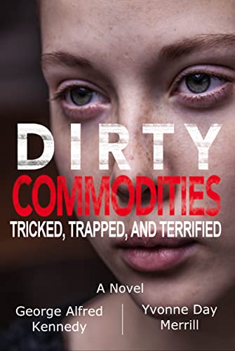 Stock image for Dirty Commodities: Tricked, Trapped, and Terrified for sale by Friends of  Pima County Public Library