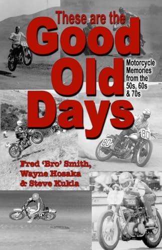 Stock image for These are the Good Old Days: Motorcycle Memories of the 50s, 60s & 70s for sale by Books Unplugged