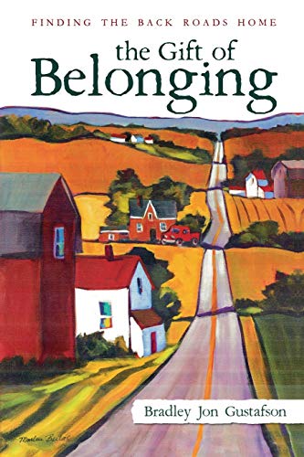 Imagen de archivo de The Gift of Belonging: Finding The Back Roads Home a la venta por Jenson Books Inc