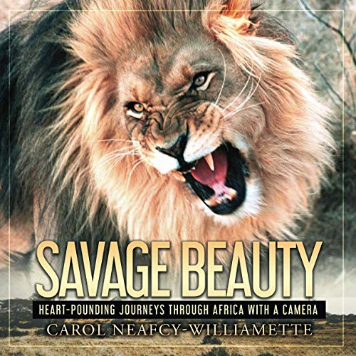 Stock image for Savage Beauty: Heart-Pounding Journeys Through Africa With a Camera for sale by Half Price Books Inc.