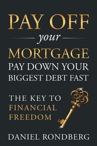 Stock image for Pay Off Your Mortgage: Pay Down Your Biggest Debt Fast, The Key to Financial Freedom for sale by ThriftBooks-Dallas