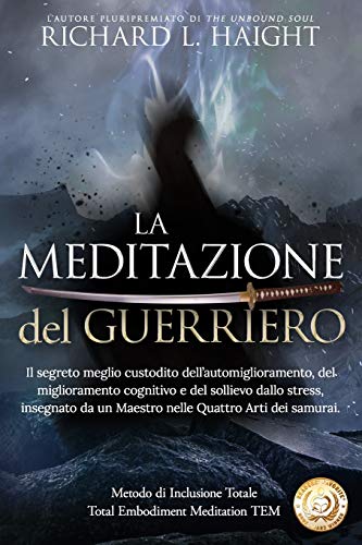 Imagen de archivo de La Meditazione del Guerriero: Il segreto meglio custodito dell?automiglioramento, del miglioramento cognitivo e del sollievo dallo stress, insegnato . di Inclusione Totale TEM) (Italian Edition) a la venta por Lucky's Textbooks