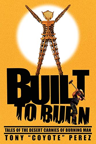 Beispielbild fr Built to Burn: Tales of the Desert Carnies of Burning Man zum Verkauf von Goodwill of Colorado