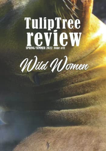 Beispielbild fr TulipTree Review Spring/Summer 2022 Wild Women issue #11 zum Verkauf von ZBK Books