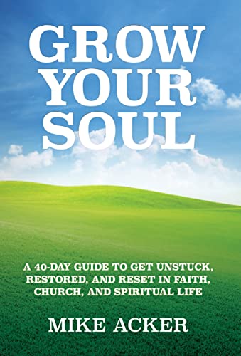 Stock image for Grow Your Soul: A 40-day guide to get unstuck, restored, and reset in faith, church, and spirit for sale by Russell Books