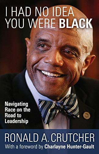 Stock image for I Had No Idea You Were Black : Navigating Race on the Road to Leadership for sale by Better World Books: West