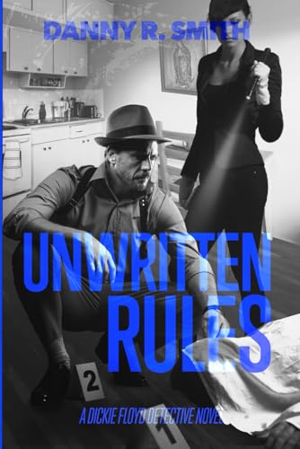 Stock image for Unwritten Rules: A Dickie Floyd Detective Novel for sale by ThriftBooks-Dallas