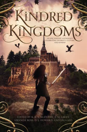 Stock image for Kindred Kingdoms: A Epic Fantasy Anthology Celebrating Diversity, Culture, and Kinship for sale by GF Books, Inc.
