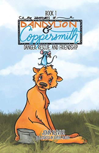 Beispielbild fr The Adventures of Dandylion and Coppersmith: Danger, Rescue, and Friendship zum Verkauf von Goodwill Southern California
