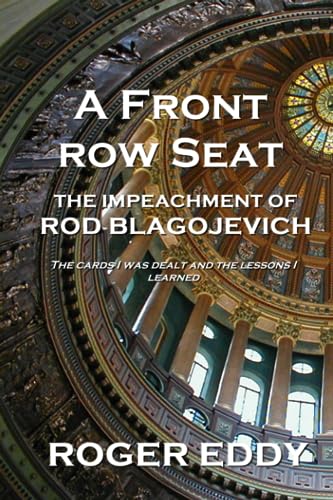 Stock image for A Front Row Seat: The Impeachment of Rod Blagojevich for sale by SecondSale