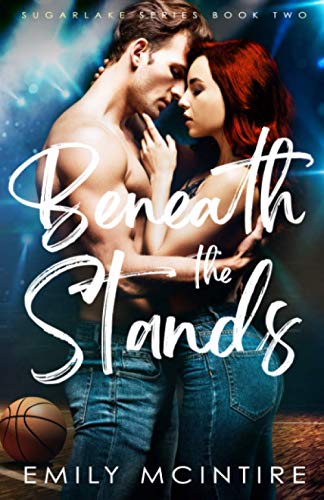 Stock image for Beneath the Stands: An Enemies to Lovers, Best Friend's Brother Romance (Sugarlake Series, Book Two) for sale by HPB Inc.