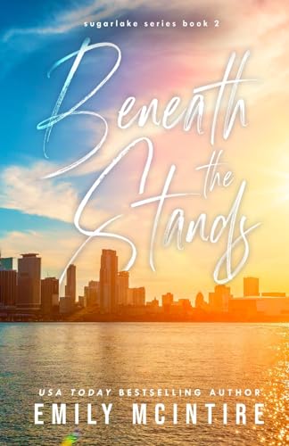Stock image for Beneath the Stands: An Enemies to Lovers, Best Friend's Brother Romance (Sugarlake Series, Book Two) for sale by Lakeside Books