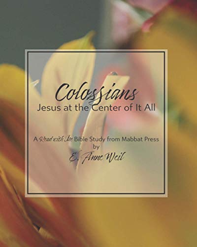 Imagen de archivo de Colossians: Jesus at the Center of It All: A Read with Me Bible Study from Mabbat Press a la venta por GreatBookPrices