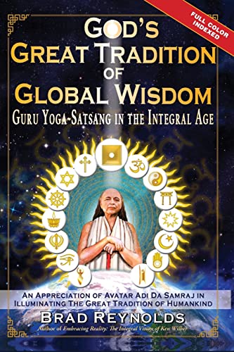 

God's Great Tradition of Global Wisdom: Guru Yoga-Satsang in the Integral Age