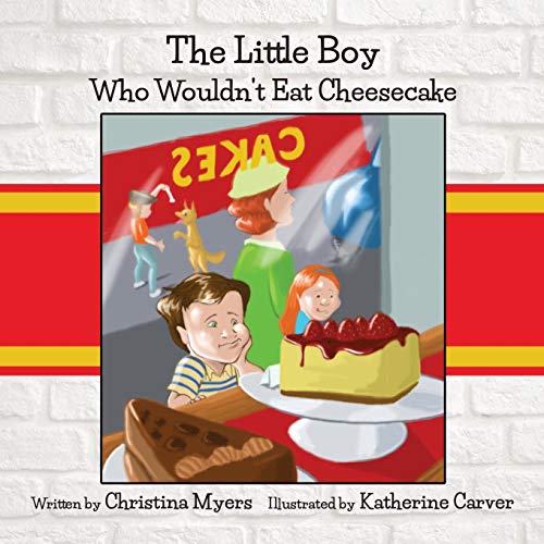 Stock image for The Little Boy Who Wouldn't Eat Cheesecake for sale by GreatBookPrices