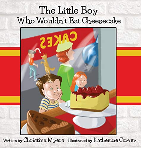 Stock image for The Little Boy Who Wouldn't Eat Cheesecake: - Mom's Choice Award(R) Gold Medal Recipient for sale by BooksRun