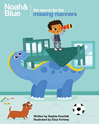 Stock image for Noah and Blue: The Search for the Missing Manners: A fun way to teach children about manners and celebrate diversity for sale by GreatBookPrices