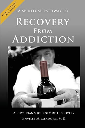 Stock image for A Spiritual Pathway to Recovery from Addiction, A Physician's Journey of Discovery for sale by Lucky's Textbooks
