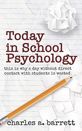 Beispielbild fr Today in School Psychology: This is Why A Day Without Direct Contact with Students is Wasted zum Verkauf von Better World Books