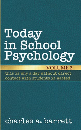 Stock image for Today in School Psychology, Volume 2: This is Why a Day Without Direct Contact with Students is Wasted for sale by HPB-Movies