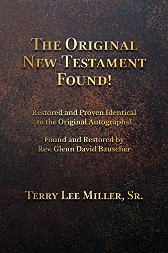 9781735028163: The Original New Testament Found! Restored and Proven Identical to the Original Autographs!