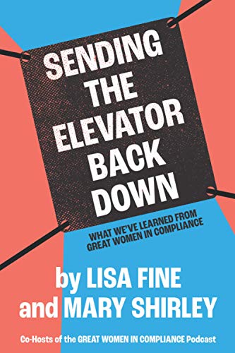 Stock image for Sending the Elevator Back Down: What We've Learned From Great Women in Compliance for sale by ThriftBooks-Atlanta