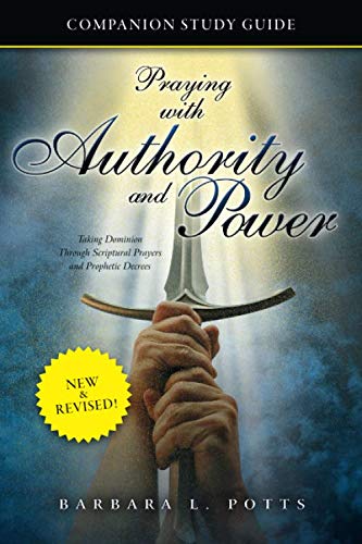 Beispielbild fr Revised and New Power and Authority Study Guide: Taking Dominion through Scriptural Prayers and Prophetic Decrees zum Verkauf von GF Books, Inc.