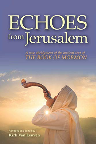 Stock image for Echoes from Jerusalem: A new abridgment of the ancient text of The Book of Mormon for sale by Jenson Books Inc