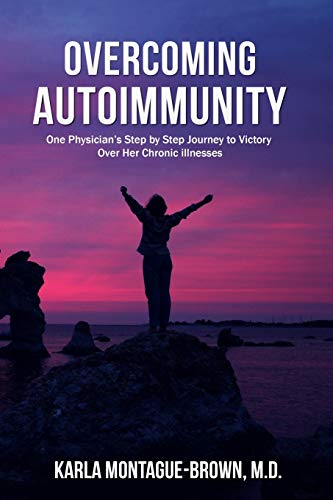 Stock image for OVERCOMING AUTOIMMUNITY: One Physician's Step by Step Journey to Victory Over Her Chronic Illnesses for sale by Save With Sam