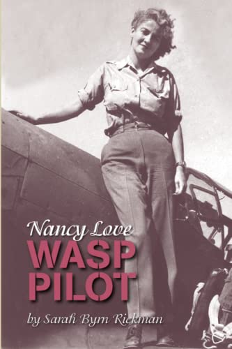 Beispielbild fr Nancy Love WASP Pilot (WASP Ferry Pilots of WWII) zum Verkauf von GF Books, Inc.