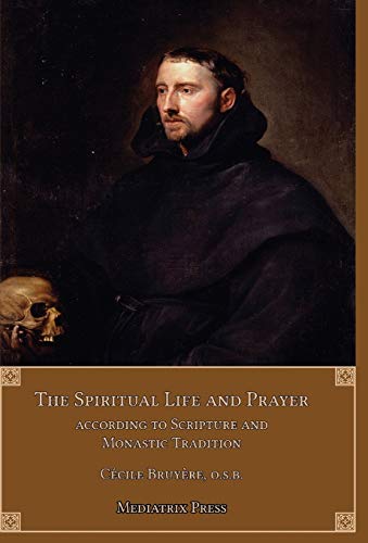Stock image for The Spiritual Life and Prayer: Acording to Holy Scripture and Monastic Tradition for sale by GF Books, Inc.