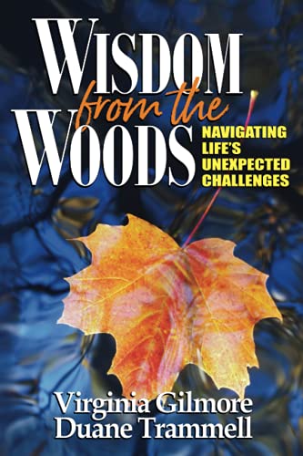 Beispielbild fr Wisdom from the Woods : Navigating Life's Unexpected Challenges zum Verkauf von Better World Books