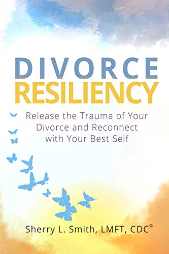 Beispielbild fr Divorce Resiliency: Release the Trauma of Your Divorce and Reconnect with Your Best Self zum Verkauf von ThriftBooks-Dallas