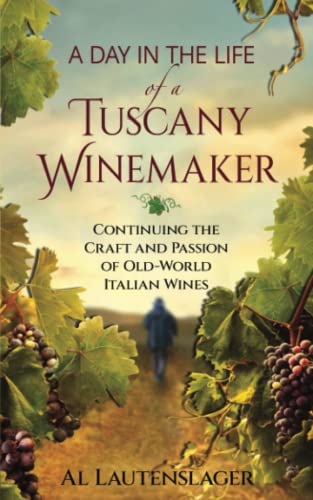 Beispielbild fr A Day In The Life of a Tuscany Winemaker: Continuing the Craft and Passion of Old-World Italian Wines zum Verkauf von Better World Books