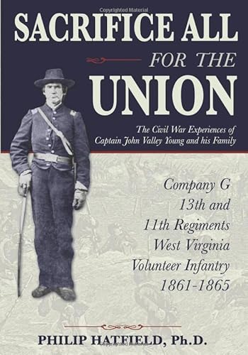 Imagen de archivo de Sacrifice All for the Union: The Civil War Experiences of Captain John Valley Young and his Family a la venta por GF Books, Inc.