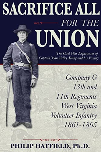 Stock image for Sacrifice All for the Union: The Civil War Experiences of Captain John Valley Young and his Family for sale by Lucky's Textbooks